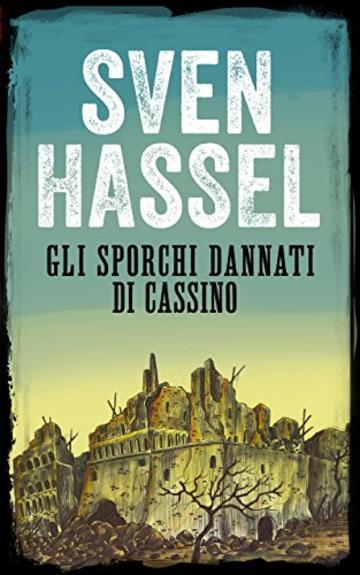 GLI SPORCHI DANNATI DI CASSINO: Edizione italiana (Sven Hassel Libri Seconda Guerra Mondiale)